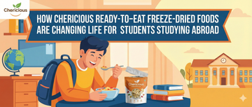 How Chericious Ready-to-Eat Freeze-Dried Foods Are Changing Life for Students Studying Abroad